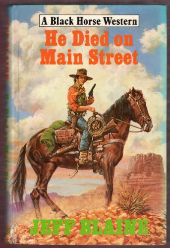 Stock image for He Died on Main Street - a Black Horse Western for sale by Riley Books