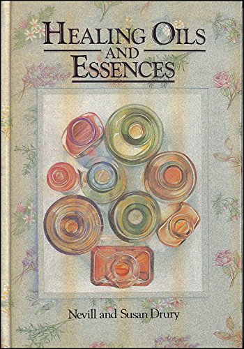 Healing Oils and Essences - Nevill Drury