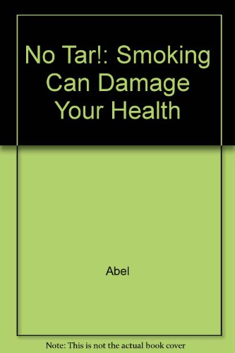 No Tar!: Smoking Can Damage Your Health (9780709032731) by "Abel"