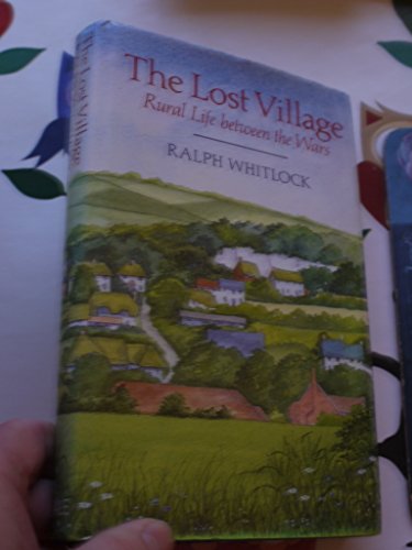 Beispielbild fr Lost Village: Rural Life Between the Wars zum Verkauf von WorldofBooks