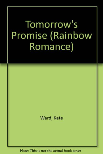 Tomorrow's Promise (Rainbow Romance) (9780709033103) by Kate Ward