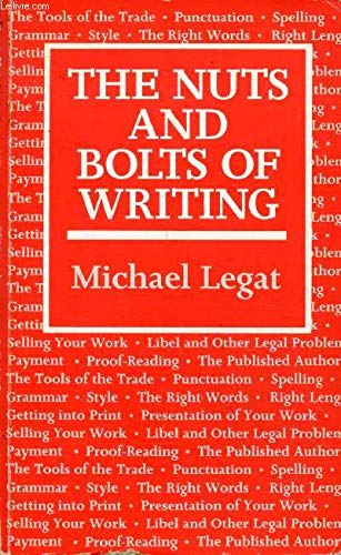 The Nuts and Bolts of Writing - Legat, Michael