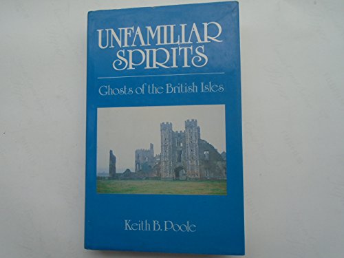Beispielbild fr Unfamiliar Spirits: Ghosts of the British Isles zum Verkauf von WorldofBooks