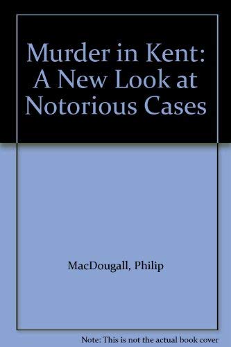 Beispielbild fr Murder in Kent: A New Look at Notorious Cases zum Verkauf von WorldofBooks