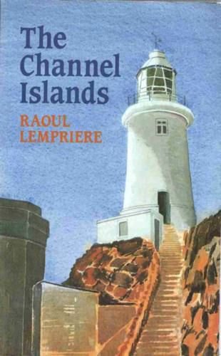 The Channel Islands (9780709038320) by Raoul Lempriere