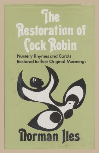 Beispielbild fr Restoration of Cock Robin: Nursery Rhymes and Carols Restored to Their Original Meanings zum Verkauf von WorldofBooks