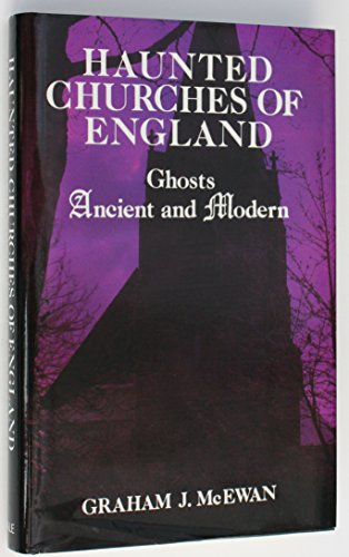 Haunted Churches of England: Ghosts Ancient and Modern.