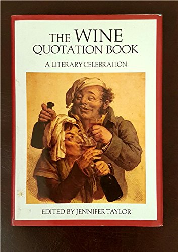 Imagen de archivo de The Wine Quotation Book : A Literary Celebration a la venta por Better World Books