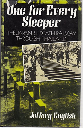 Imagen de archivo de One for Every Sleeper - the Japanese Death Railway through Thailand a la venta por Horsham Rare Books