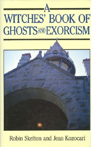 The Witches' Book / Ghosts and Exorcism (9780709040248) by (Skelton) Robin Skelton And Jean Kozocari