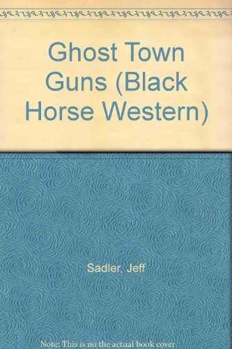 Beispielbild fr Ghost Town Guns (Black Horse Western) zum Verkauf von Sarah Zaluckyj