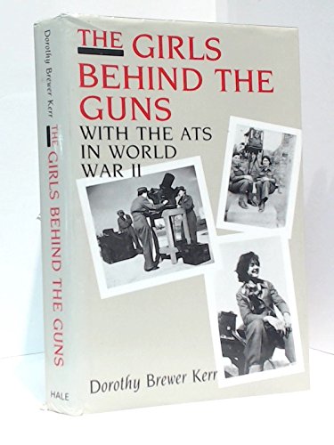 9780709041955: Girls Behind the Guns: With the Auxiliary Territorial Service in World War II