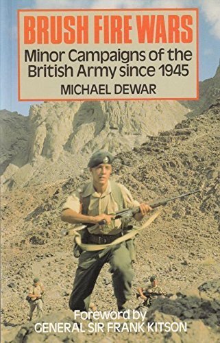 Stock image for Brush Fire Wars: Minor Campaigns of the British Army Since 1945 for sale by MusicMagpie
