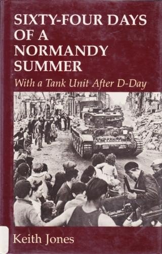 Stock image for Sixty-Four Days of a Normandy Summer: With a Tank Unit after D-Day for sale by Kisselburg Military Books