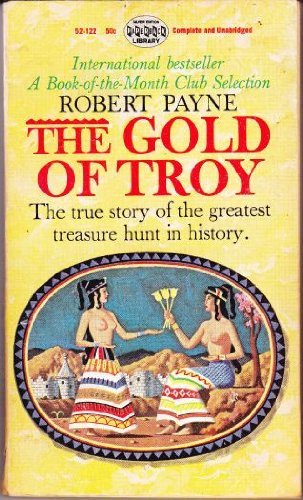 Imagen de archivo de The Gold of Troy: The True Story of the Greatest Treasure Hunt in History a la venta por SecondSale