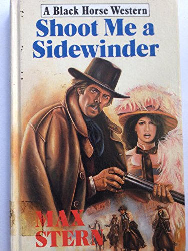 Shoot Me a Sidewinder (Black Horse Western) - Stern, Max