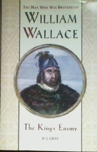Stock image for William Wallace: The King's Enemy for sale by WorldofBooks
