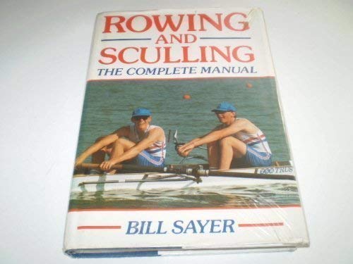 9780709044291: Rowing and Sculling: The Complete Manual