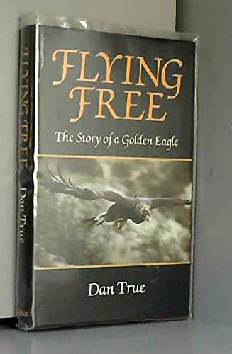 Flying Free the Story of a Golden Eagle