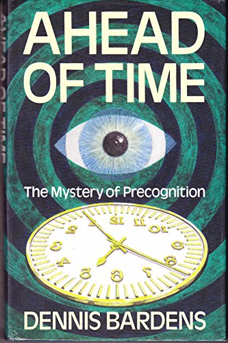 Stock image for Ahead of Time: Mystery of Precognition for sale by AwesomeBooks