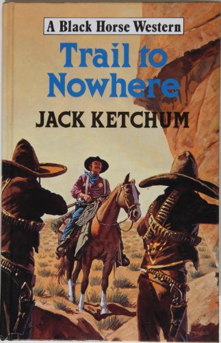 Trail to Nowhere (9780709045243) by Ketchum, Jack