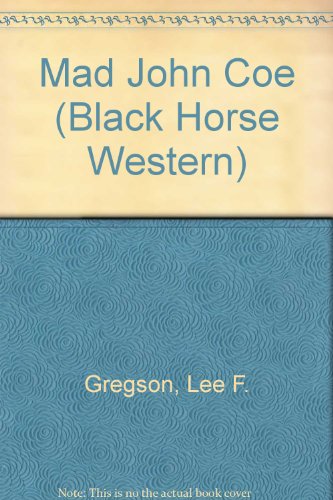 Stock image for Mad John Coe (Black Horse Western) for sale by Simply Read Books
