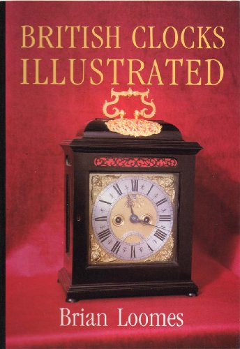 Beispielbild fr British Clocks Illustrated zum Verkauf von Goldstone Books