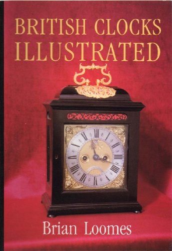 Stock image for British Clocks Illustrated for sale by Goldstone Books