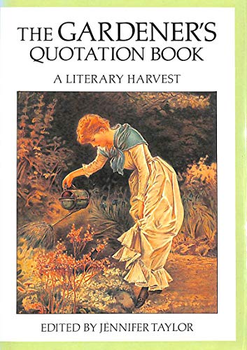 Beispielbild fr The Gardener's Quotation Book: A Literary Harvest zum Verkauf von WorldofBooks