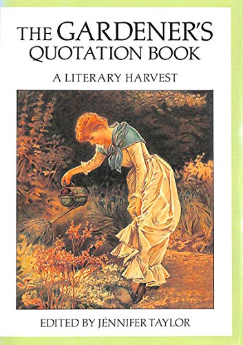 Stock image for The Gardener's Quotation Book: A Literary Harvest for sale by WorldofBooks