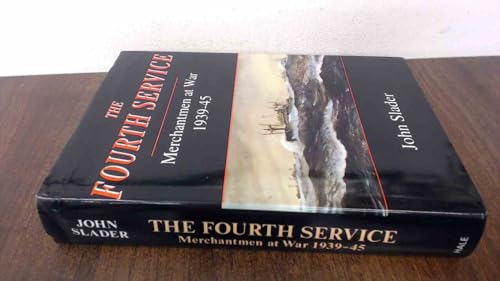 The Fourth Service - Merchantmen at War 1939-1945