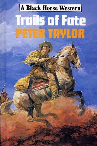 Trails of Fate (Black Horse Westerns) (9780709049180) by Taylor, Peter
