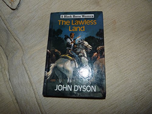 The Lawless Land (Black Horse Westerns) (9780709049678) by Dyson, John