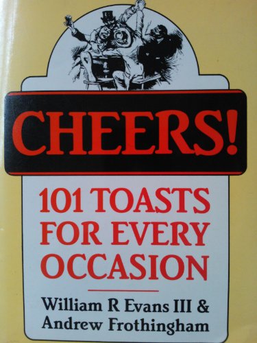 Imagen de archivo de Cheers!: 101 Toasts for Every Occasion a la venta por Reuseabook