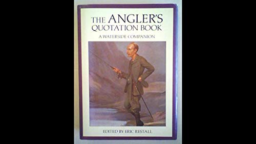 Stock image for The Anglers Quotation Book: A Waterside Companion for sale by Reuseabook