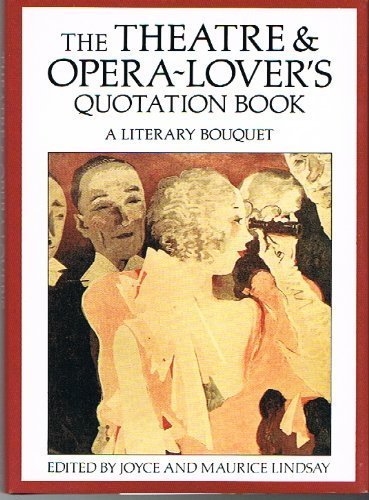 Stock image for The Theatre and Opera-lovers Quotation Book: A Literary Bouquet for sale by Reuseabook