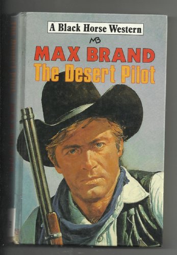 The Desert Pilot (Black Horse Western) (9780709051787) by Max Brand