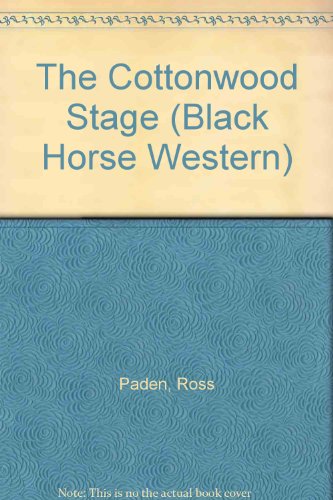 The Cottonwood Stage (Black Horse Westerns) (9780709052272) by Paden, Ross
