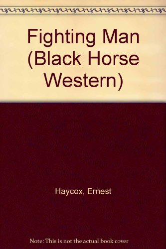 Fighting Man (Black Horse Westerns) (9780709052906) by Haycock, Ernest