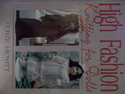 Imagen de archivo de High Fashion Knitting for Dolls a la venta por MusicMagpie