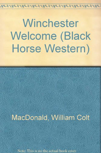 Winchester Welcome (9780709054696) by William Colt MacDonald