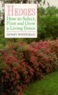 Stock image for Hedges: How to Select, Plant and Grow a Living Fence for sale by AwesomeBooks