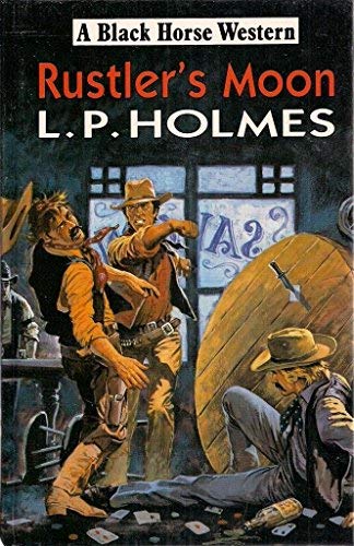 Rustler's Moon (Black Horse Westerns) (9780709055747) by Holmes, L.P.