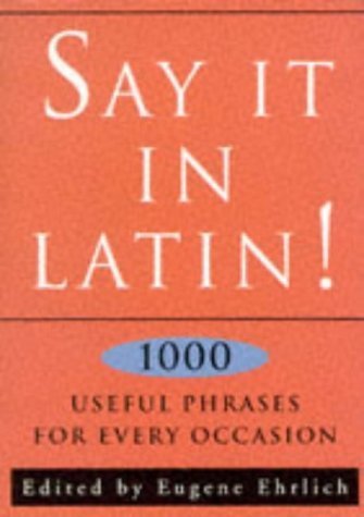 Stock image for Say it in Latin! Nearly 1,000 Useful Quotes for sale by Goldstone Books