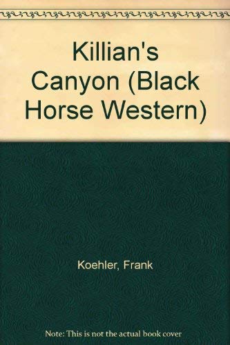 9780709056331: Killian's Canyon (Black Horse Westerns)