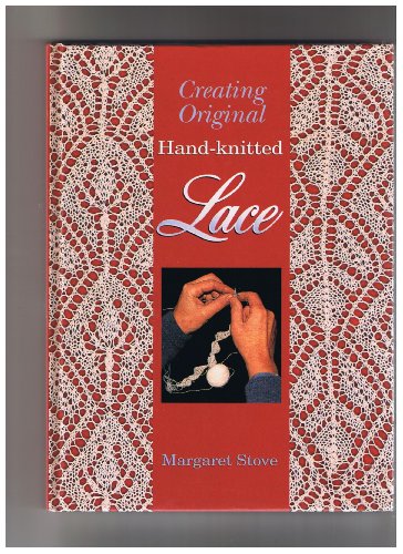 Beispielbild fr Creating Original Hand-knitted Lace zum Verkauf von -OnTimeBooks-