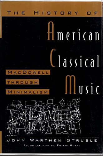 Stock image for The History of American Classical Music: MacDowell Through Minimalism for sale by AwesomeBooks
