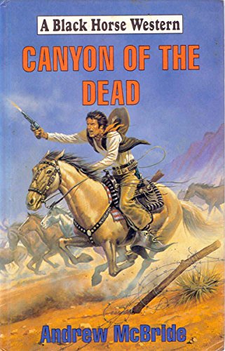 Canyon of the Dead (Black Horse Westerns) (9780709057550) by McBride, Andrew