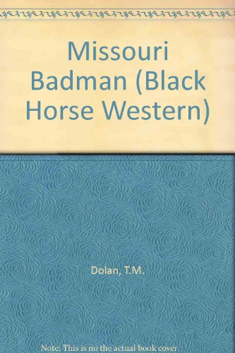 Missouri Badman (Black Horse Westerns) (9780709057772) by Dolan, T.M.