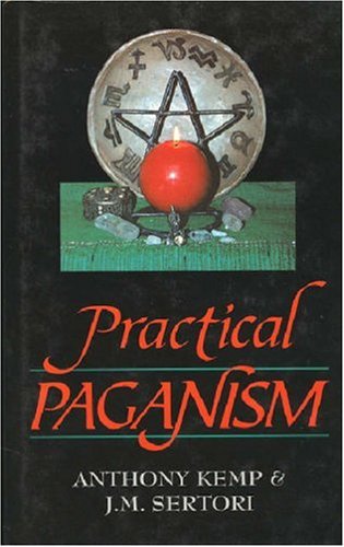 Practical Paganism (9780709057871) by Kemp, Anthony; Sertori, J.M.